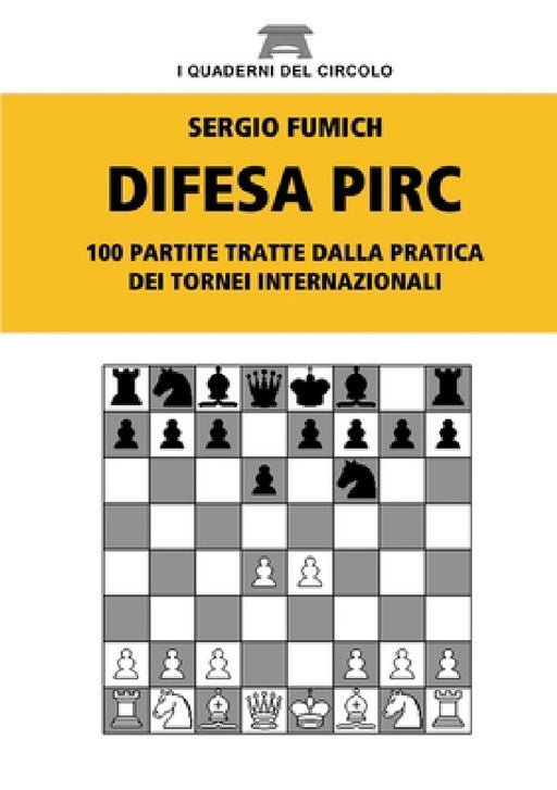 Difesa Pirc. 100 partite tratte dalla pratica dei tornei internazionali by Sergio Fumich