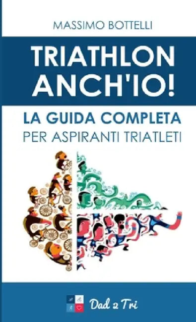 Dad 2 Tri - Triathlon Anch'io by Massimo Bottelli