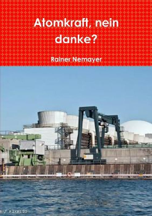 Atomkraft, nein danke? by Rainer Nemayer