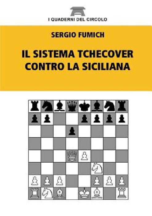 Il Sistema Tchecover contro la Siciliana by Sergio Fumich