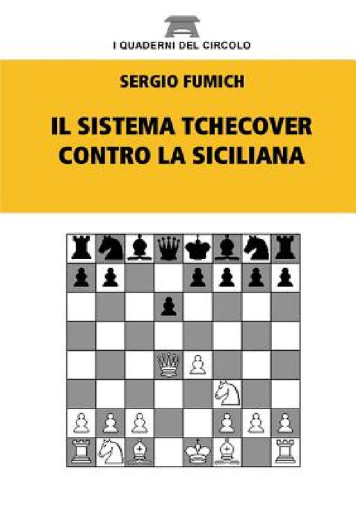 Il Sistema Tchecover contro la Siciliana by Sergio Fumich