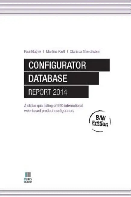 Configurator Database Report 2014, B/W Edition by Paul Blazek, Clarissa Streichsbier, Martina Partl