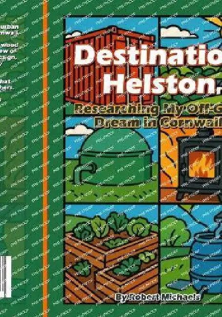 Destination Helston: Researching My Off-Grid Dream in Cornwall by Robert Michaels