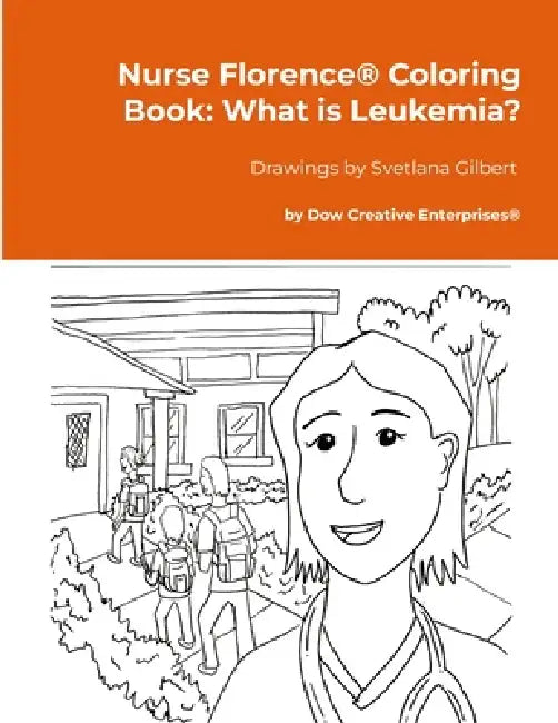 Nurse Florence(R) Coloring Book: What is Leukemia? by Michael Dow, Svetlana Gilbert