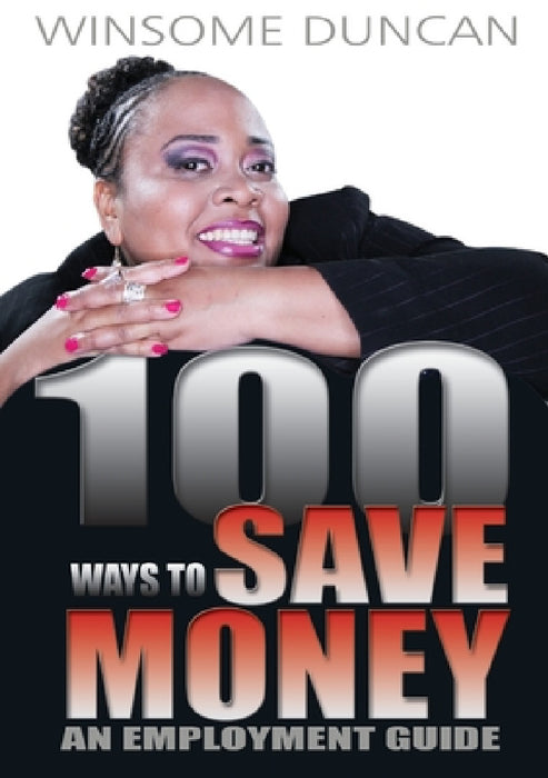 100 Ways To Save Money by Winsome Duncan