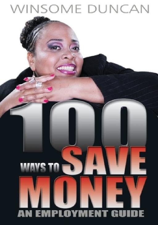 100 Ways To Save Money by Winsome Duncan