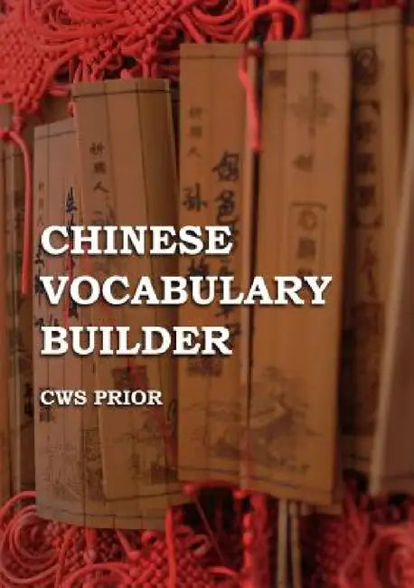 Chinese Vocabulary Builder by Cws Prior