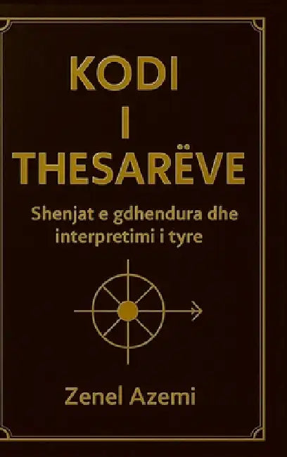 Kodi i Thesarëve: Shenjat e gdhendura dhe interpretimi i tyre by Zenel Azemi