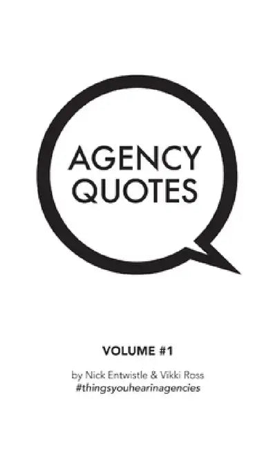 Agency Quotes by Nick Entwistle, Vikki Ross