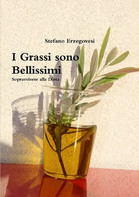 I Grassi sono Bellissimi. Sopravvivere alla Dieta by Stefano Erzegovesi