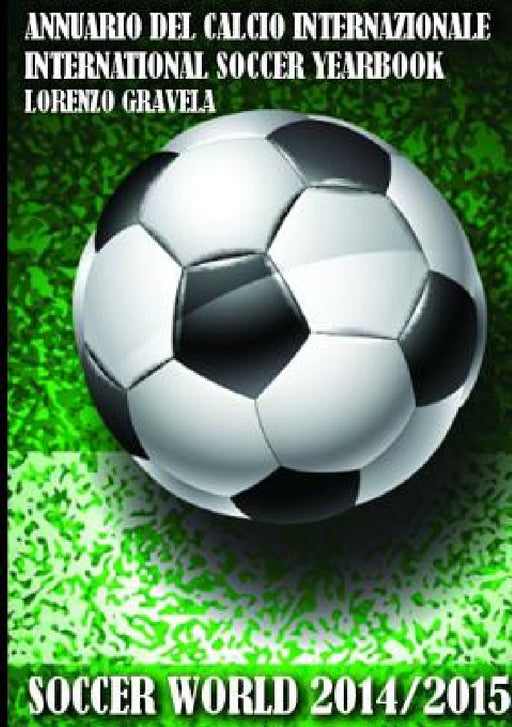 SOCCER WORLD 2014/2015 - Annuario del Calcio Internazionale by Lorenzo Gravela