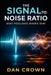 The Signal-to-Noise Ratio: Why Focused Minds Win by Dan Crown
