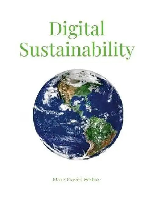 Digital Sustainability by Mark Walker