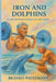 Iron and Dolphins: A Life Between Strength and Mind by Branko Weitzmann