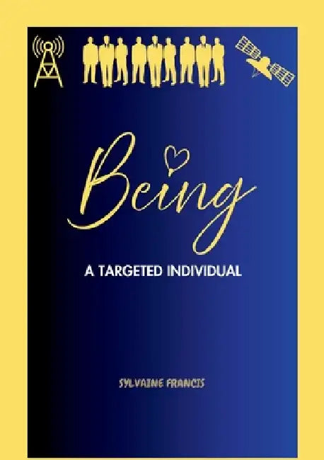 Being a Targeted Individual by Sylvaine Francis