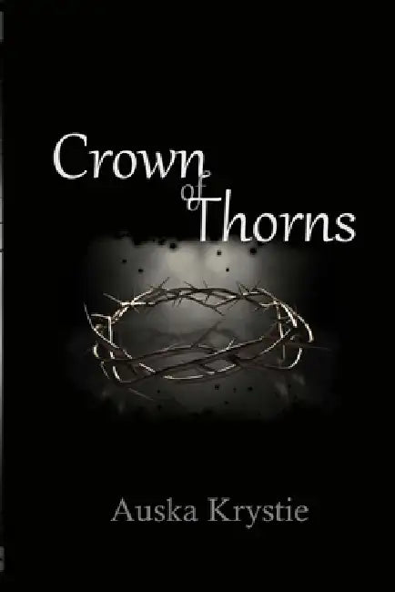 Crown of Thorns by Auska Krystie