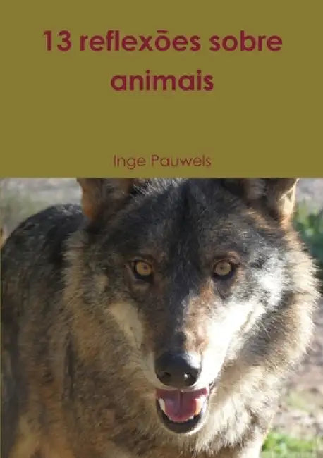 13 reflexões sobre animais by Inge Pauwels