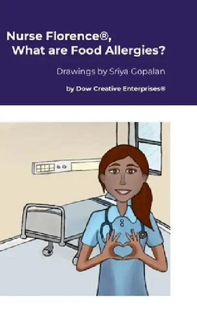 Nurse Florence(R), What are Food Allergies? by Michael Dow, Sriya Gopalan