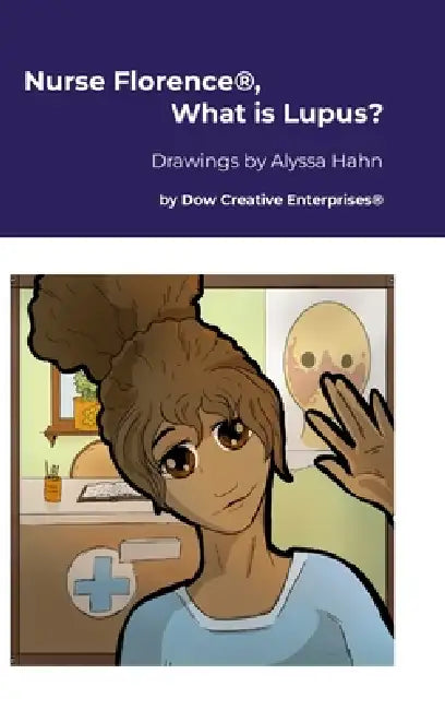 Nurse Florence(R), What is Lupus? by Michael Dow, Alyssa Hahn