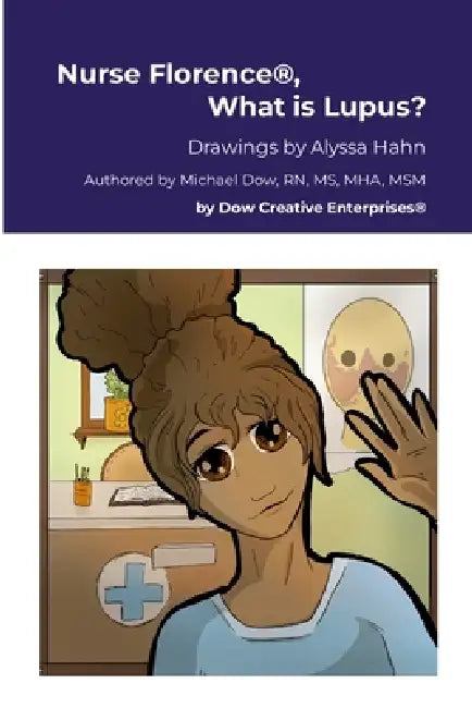 Nurse Florence(R), What is Lupus? by Michael Dow, Alyssa Hahn