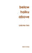 Below Haiku Above Volume Two by Stuart Whan