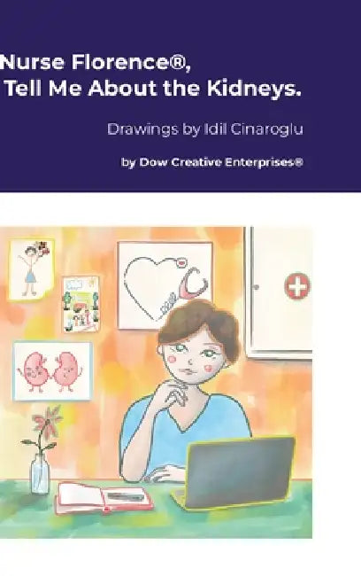 Nurse Florence(R), Tell Me About the Kidneys. by Michael Dow, IDIL Cinaroglu