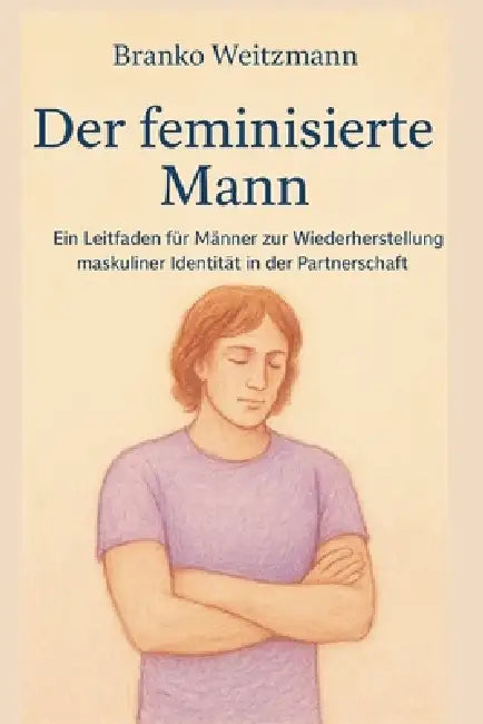 Der feminisierte Mann by Branko Weitzmann
