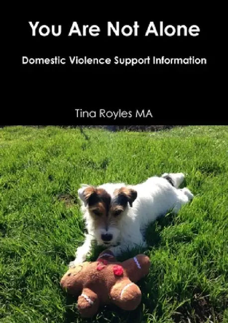 You Are Not Alone: Domestic Violence Support by Tina Royles