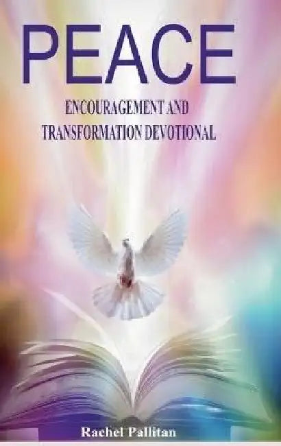 Peace: Encouragement and Transformation Devotional by Rachel Pallitan