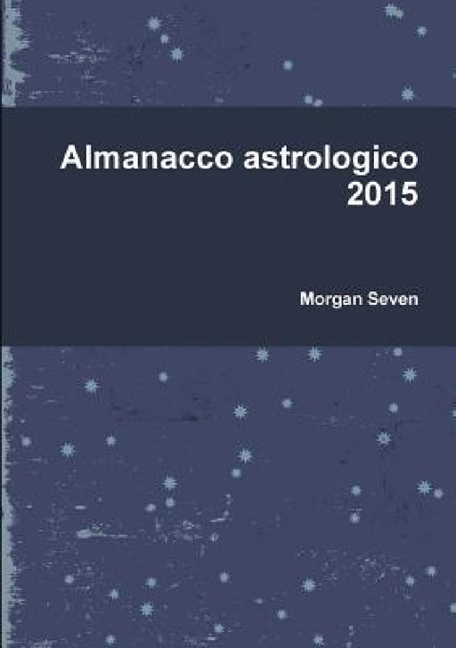 Almanacco astrologico 2015 by Morgan Seven