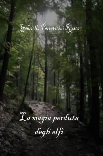 La magia perduta degli elfi by Gabriella Parravicini Rusca