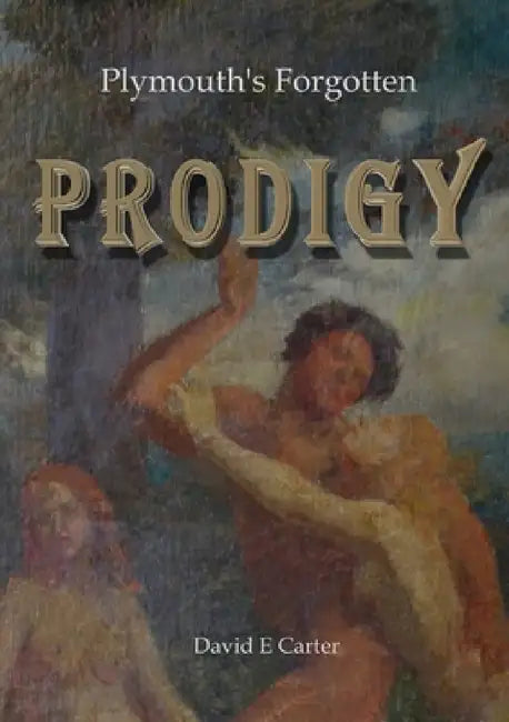 Plymouth's Forgotten Prodigy by David E. Carter