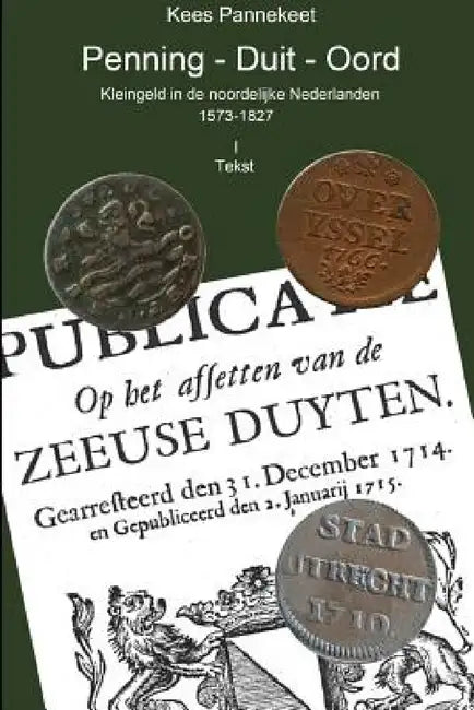 Penning - Duit - Oord, kleingeld in de noordelijke Nederlanden by Kees Pannekeet