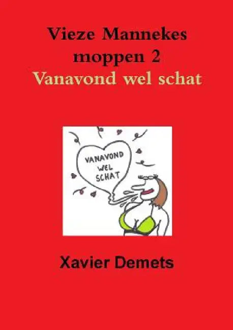 Vieze mannekes moppen 2 Vanavond wel schat. by Xavier Demets