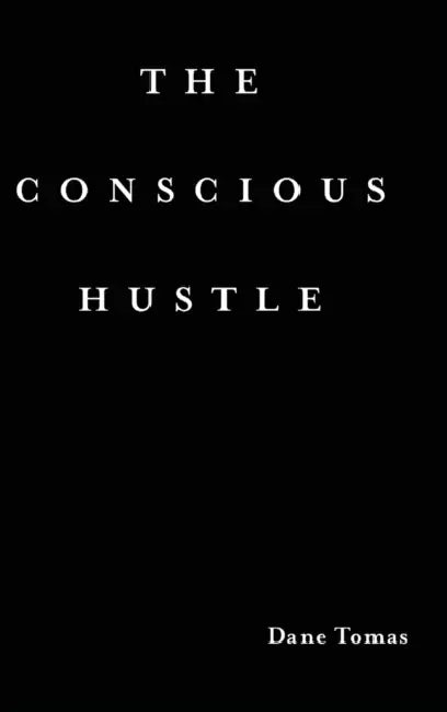The Conscious Hustle (hardcover) by Dane Tomas
