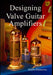 Designing Valve Guitar Amplifiers by Merlin Blencowe