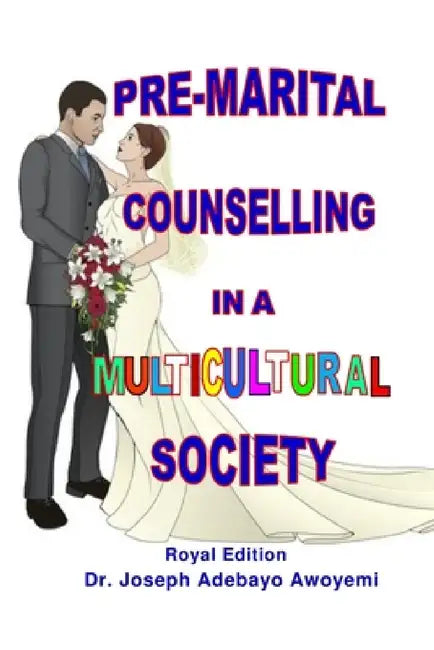 Pre-Marital Counselling in a Multicultural Society by Joseph Adebayo Awoyemi