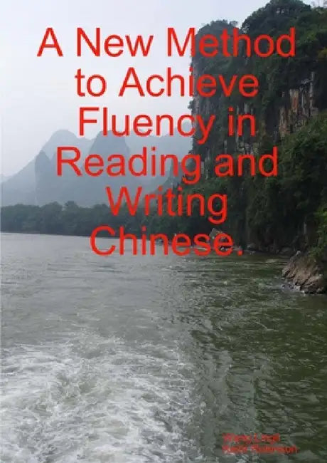 A New Method to Achieve Fluency in Reading and Writing Chinese. by Wang Lingli, Keith Robinson