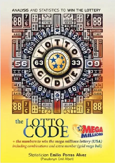The Lotto Code, Analysis and Statistics to Win the Lottery + The Numbers to Win the MEGA MILLIONS Lottery (USA) Including Combinations and Extra Numbe by Albert, Emil