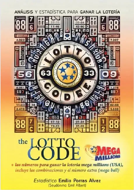 The Lotto Code, Análisis y Estadística para Ganar la Lotería + Los Números para Ganar la Lotería MEGA MILLIONS (USA), Incluye las Combinaciones y el N by Albert, Emil