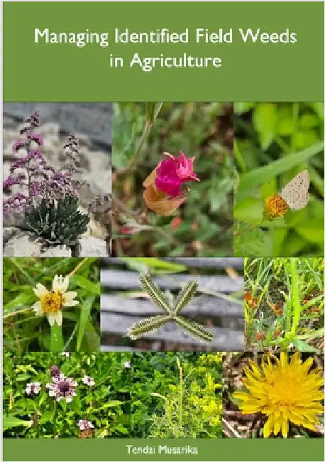 Managing Identified Field Weeds in Agriculture by Musarika, Tendai