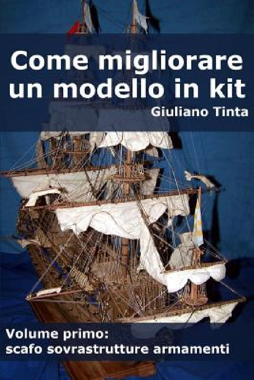 Come migliorare un modello in kit - vol primo by Giuliano Tinta