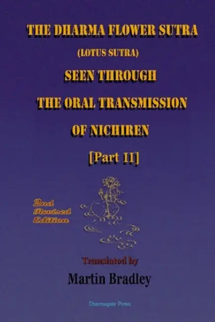 THE DHARMA FLOWER SUTRA (Lotus Sutra) SEEN THROUGH THE ORAL TRANSMISSION OF NICHIREN [II] by Martin Bradley