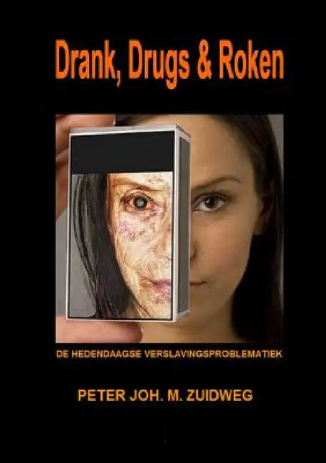 Drank, Drugs & Roken by Peter Joh M. Zuidweg