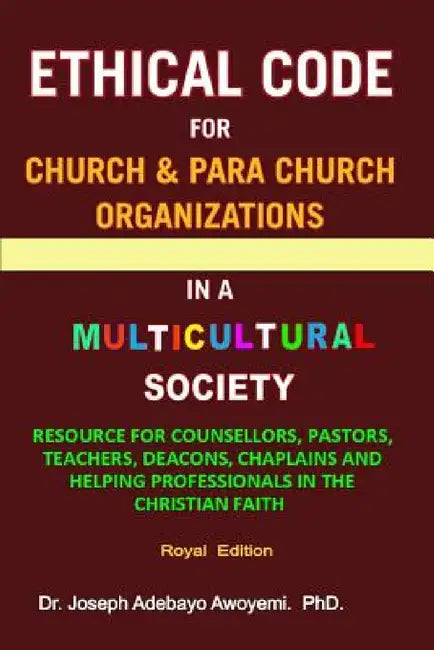 Ethical Code for Church and Para Church Organizations in a Multicultural Society by Joseph Adebayo Awoyemi