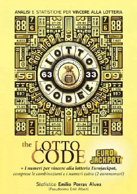 The Lotto Code, Analisi e Statistiche per Vincere alla Lotteria + I numeri per vincere alla lotteria EUROJACKPOT, comprese le combinazioni e i numeri by Emil Albert