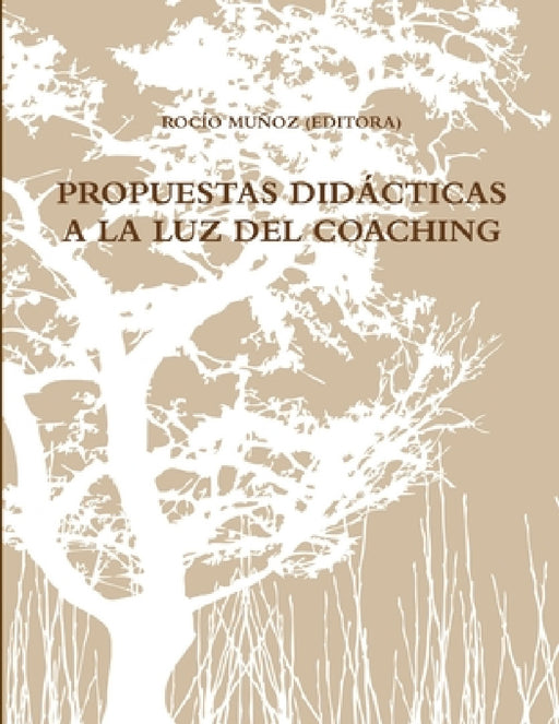 Propuestas Didácticas a la Luz del Coaching by Rocío Muñoz (Editora)