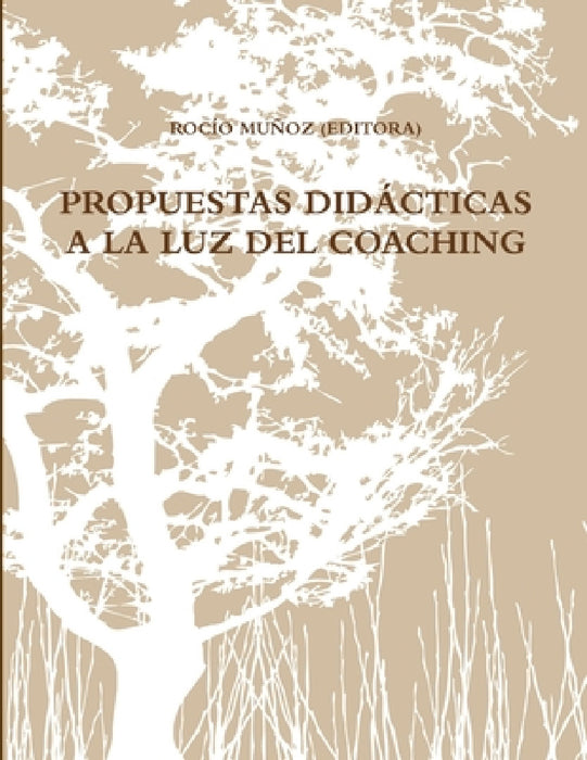 Propuestas Didácticas a la Luz del Coaching by Rocío Muñoz (Editora)