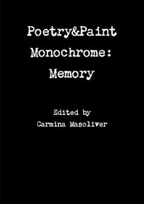 Poetry&Paint Monochrome: Memory by Carmina Masoliver