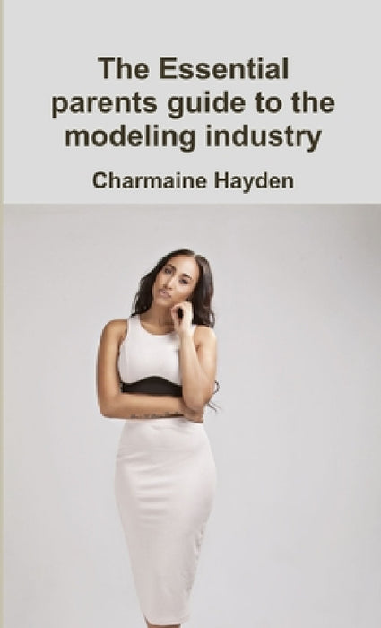 The essential parents guide to modelling by Charmaine Hayden